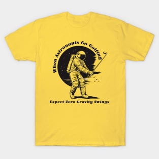 When Astronauts Go Golfing, Expect Zero Gravity Swings Astronaut Golf T-Shirt